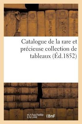 Catalogue de la rare et précieuse collection de tableaux