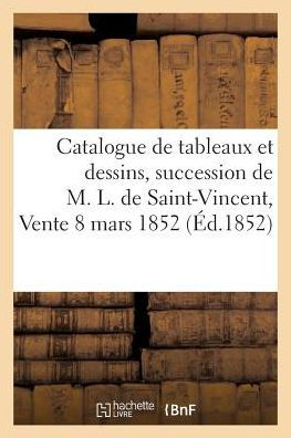 Catalogue de tableaux et dessins, dépendant de la succession de M. L. de Saint-Vincent