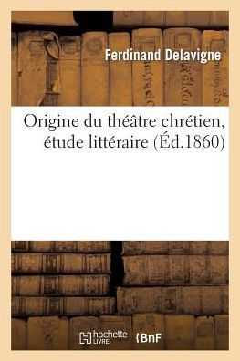 Origine du théâtre chrétien, étude littéraire