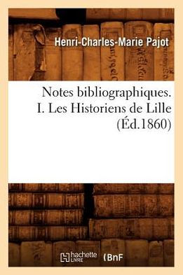Notes bibliographiques. I. Les Historiens de Lille, (Éd.1860)