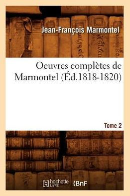 Oeuvres complètes de Marmontel. Tome 2 (Éd.1818-1820)