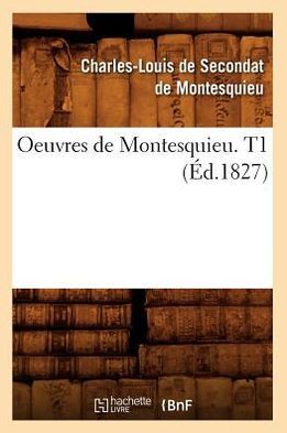 Oeuvres de Montesquieu. T1 (Éd.1827)