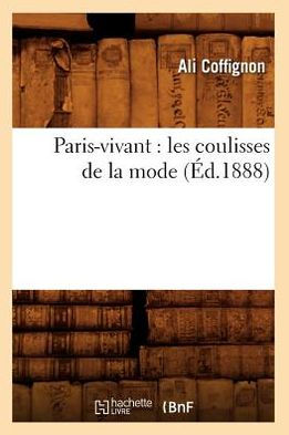 Paris-vivant: les coulisses de la mode (Éd.1888)