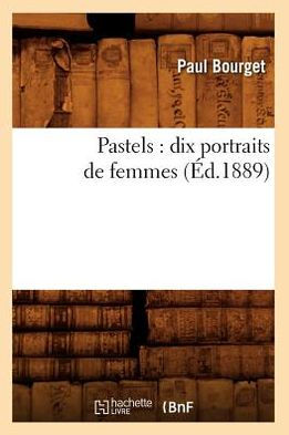 Pastels: dix portraits de femmes (Éd.1889)