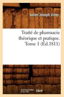 Traité de pharmacie théorique et pratique. Tome 1 (Éd.1811)