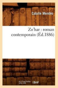 Title: Zo'har: roman contemporain (Éd.1886), Author: MENDES C