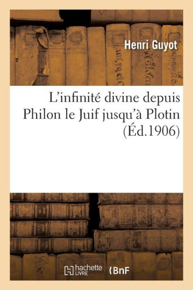 L'infinité divine depuis Philon le Juif jusqu'à Plotin