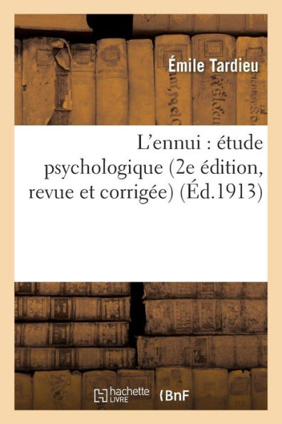 L'ennui: étude psychologique (2e édition, revue et corrigée)