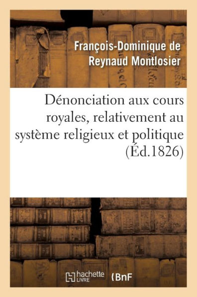 Dénonciation aux cours royales, relativement au système religieux et politique signalé