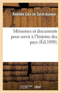 Mémoires et documents pour servir à l'histoire des pays qui forment aujourd'hui le département