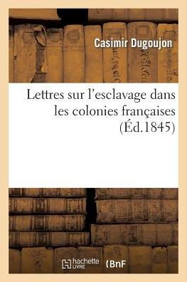 Lettres sur l'esclavage dans les colonies françaises