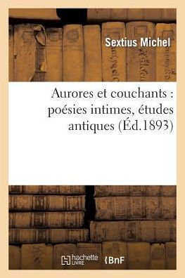 Aurores et couchants: poésies intimes, études antiques