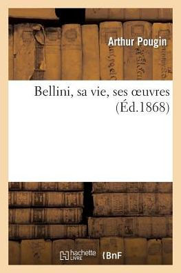 Bellini, sa vie, ses oeuvres