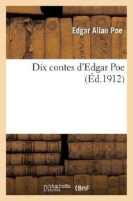 Title: Dix contes d'Edgar Poe, Author: Edgar Allan Poe