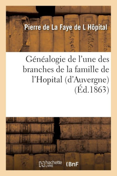 Généalogie de l'une des branches de la famille de l'Hopital (d'Auvergne)