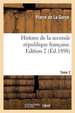 Histoire de la seconde république française. Tome 2,Edition 2