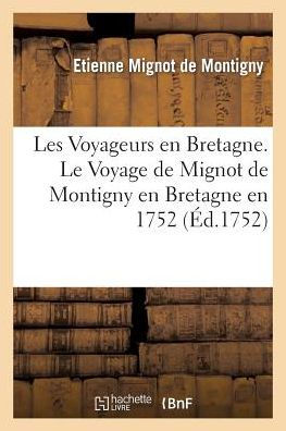 Les Voyageurs en Bretagne. Le Voyage de Mignot de Montigny en Bretagne en 1752