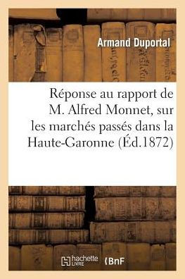Réponse au rapport de M. Alfred Monnet, sur les marchés passés dans la Haute-Garonne