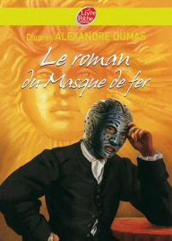 Title: Le roman du masque de fer - Texte abrégé, Author: Alexandre Dumas