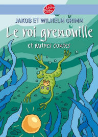 Title: Le roi Grenouille et autres contes, Author: Jacob Grimm