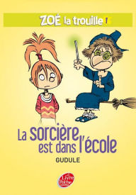 Title: Zoé la trouille 1 - La sorcière est dans l'école, Author: Gudule