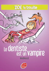 Title: Zoé la trouille 3 - Le dentiste est un vampire, Author: Gudule