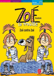 Title: Zoé la trouille - Tome 5 - Zoé contre Zoé, Author: Gudule