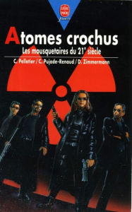 Title: Atomes crochus - Les Mousquetaires du 21ème siècle, Author: Chantal Pelletier