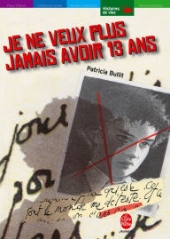 Title: Je ne veux plus jamais avoir 13 ans, Author: Patricia Bullit