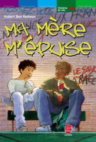 Title: Ma mère m'épuise, Author: Hubert Ben Kemoun