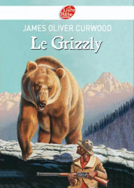 Title: Le grizzly, Author: James Oliver Curwood