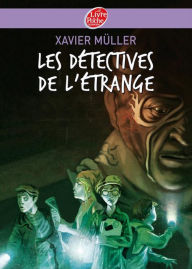 Title: Les détectives de l'étrange, Author: Xavier Müller