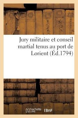 Jury militaire et conseil martial tenus au port de Lorient (Éd.1794)