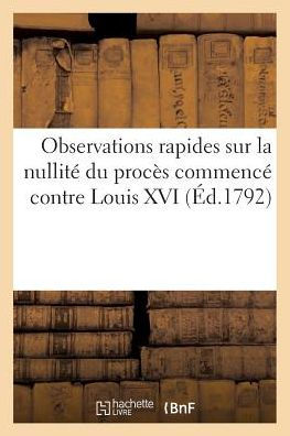 Observations rapides sur la nullité du procès commencé contre Louis XVI (Éd.1792)