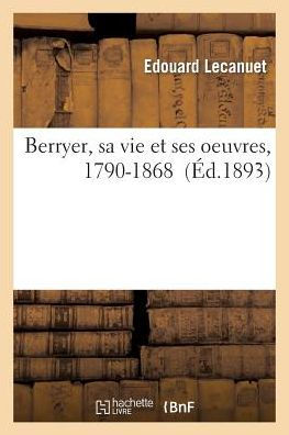 Berryer, sa vie et ses oeuvres, 1790-1868