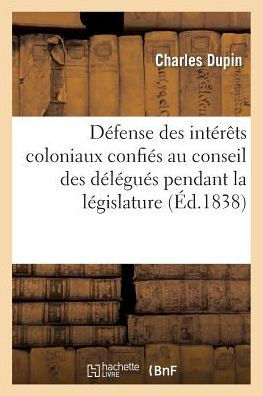 Défense des intérêts coloniaux confiés au conseil des délégués pendant la législature de 1833 à 1838
