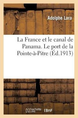 La France et le canal de Panama. Le port de la Pointe-à-Pitre