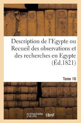 Description de l'Egypte ou Recueil des observations et des recherches. Tome 16