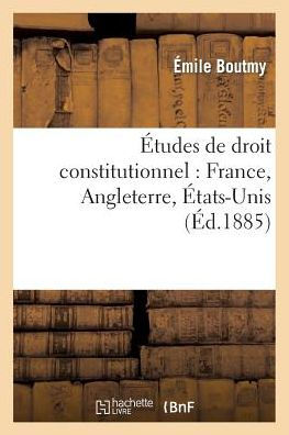 Études de droit constitutionnel: France, Angleterre, États-Unis