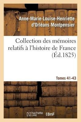 Collection des mémoires relatifs à l'histoire de France 41-43, 2