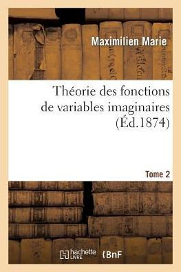 Théorie des fonctions de variables imaginaires. T. 2