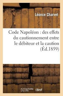 Code Napoléon: des effets du cautionnement entre le débiteur et la caution