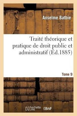 Traité théorique et pratique de droit public et administratif Tome 9