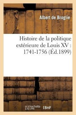 Histoire de la politique extérieure de Louis XV: 1741-1756