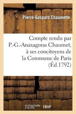 Compte rendu par P.-G.-Anaxagoras Chaumet, à ses concitoyens de la Commune de Paris