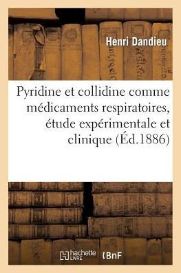 De la Pyridine et de la collidine comme médicaments respiratoires, étude expérimentale et clinique