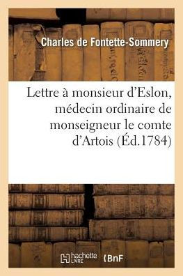 Lettre à monsieur d'Eslon, médecin ordinaire de monseigneur le comte d'Artois