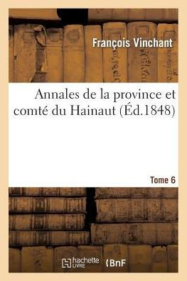 Annales de la province et comté du Hainaut Tome 6