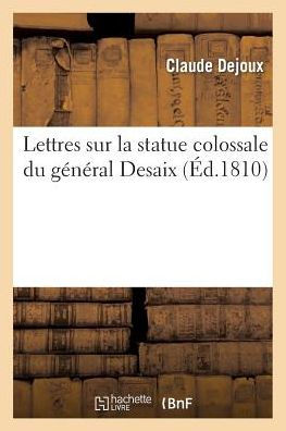 Lettres sur la statue colossale du général Desaix