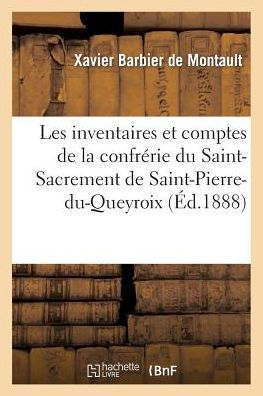 Les inventaires et comptes de la confrérie du Saint-Sacrement de Saint-Pierre-du-Queyroix, à Limoges